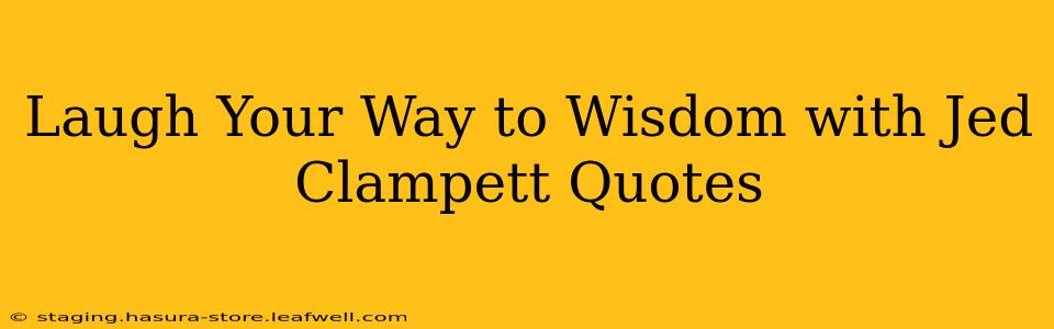 Laugh Your Way to Wisdom with Jed Clampett Quotes