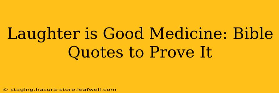 Laughter is Good Medicine: Bible Quotes to Prove It