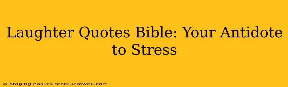 Laughter Quotes Bible: Your Antidote to Stress