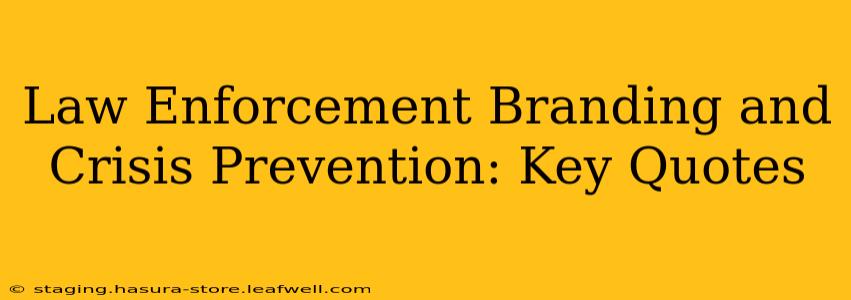 Law Enforcement Branding and Crisis Prevention: Key Quotes