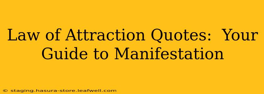 Law of Attraction Quotes:  Your Guide to Manifestation