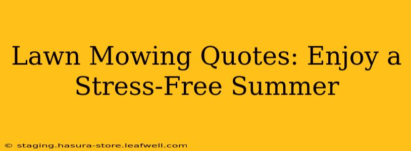 Lawn Mowing Quotes: Enjoy a Stress-Free Summer
