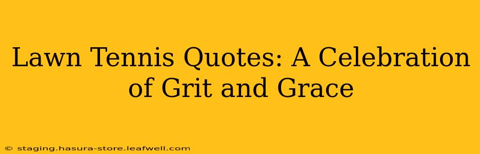 Lawn Tennis Quotes: A Celebration of Grit and Grace