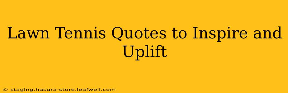 Lawn Tennis Quotes to Inspire and Uplift