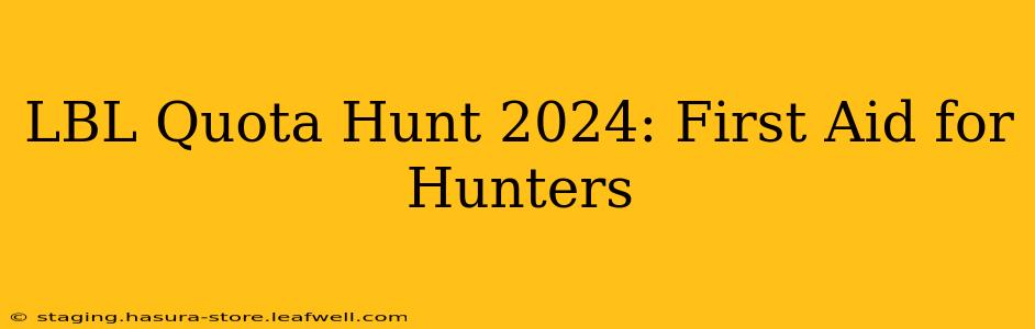 LBL Quota Hunt 2024: First Aid for Hunters