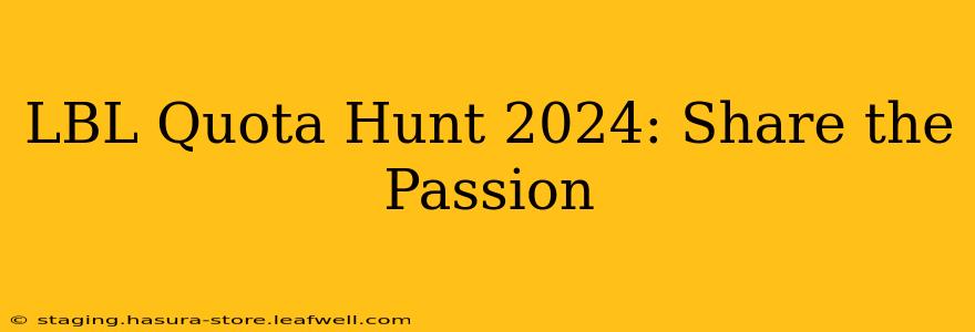 LBL Quota Hunt 2024: Share the Passion