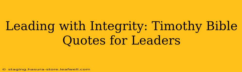 Leading with Integrity: Timothy Bible Quotes for Leaders