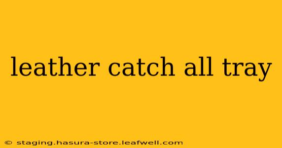 leather catch all tray