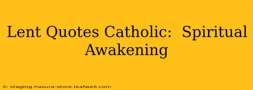 Lent Quotes Catholic:  Spiritual Awakening