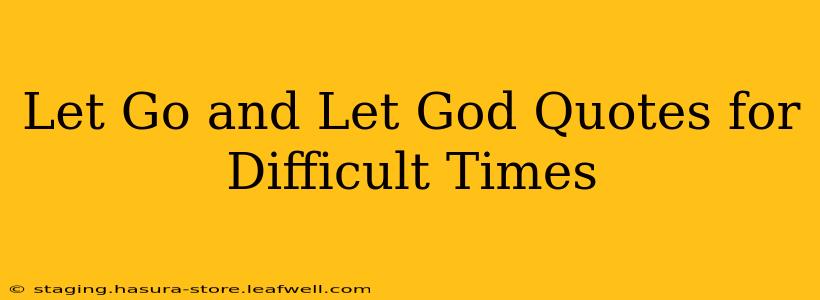 Let Go and Let God Quotes for Difficult Times