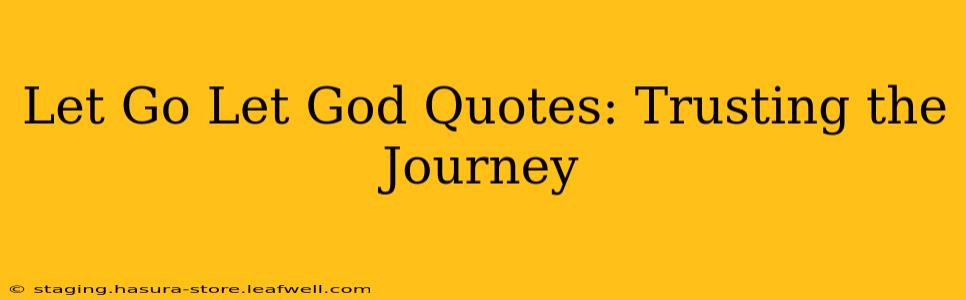 Let Go Let God Quotes: Trusting the Journey