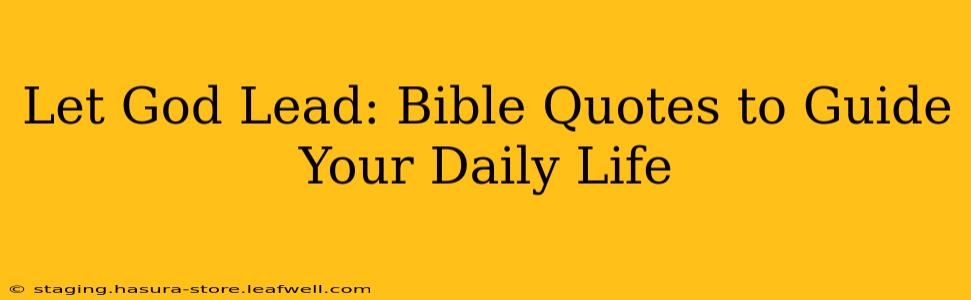 Let God Lead: Bible Quotes to Guide Your Daily Life