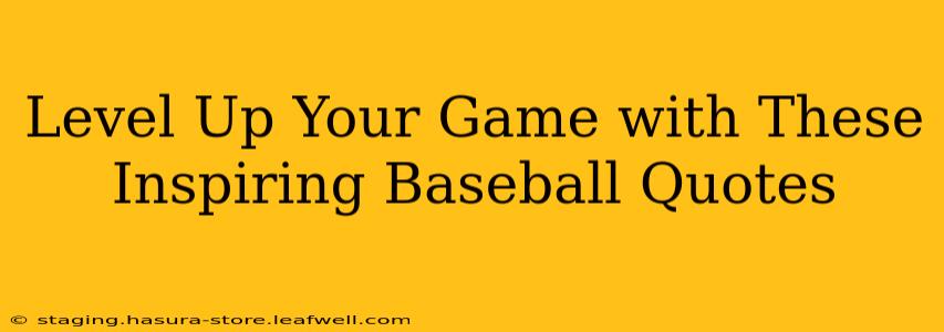Level Up Your Game with These Inspiring Baseball Quotes