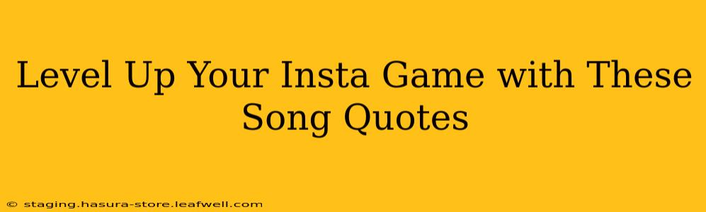 Level Up Your Insta Game with These Song Quotes
