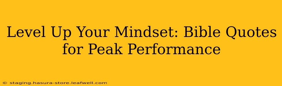 Level Up Your Mindset: Bible Quotes for Peak Performance