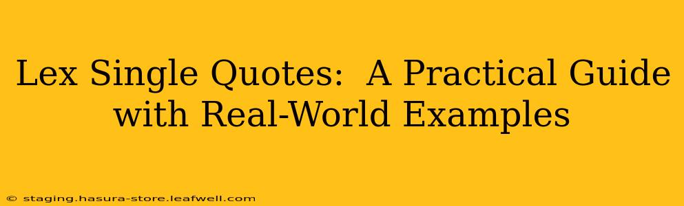 Lex Single Quotes:  A Practical Guide with Real-World Examples