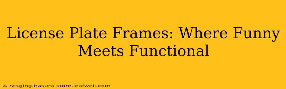 License Plate Frames: Where Funny Meets Functional