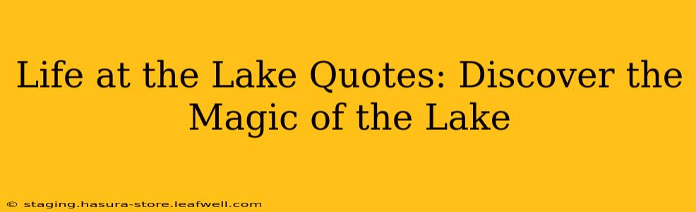 Life at the Lake Quotes: Discover the Magic of the Lake