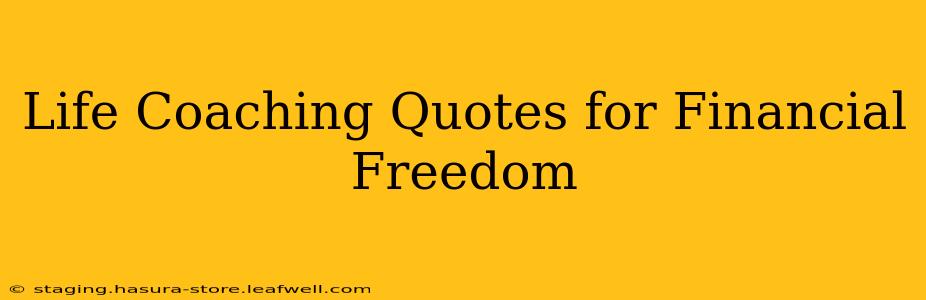Life Coaching Quotes for Financial Freedom