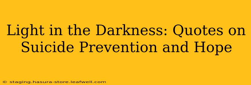 Light in the Darkness: Quotes on Suicide Prevention and Hope