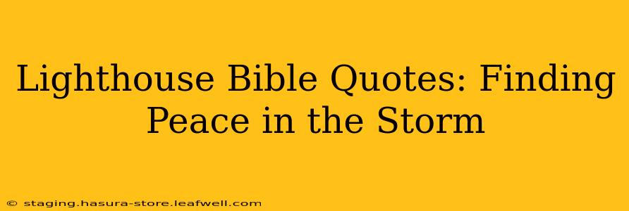 Lighthouse Bible Quotes: Finding Peace in the Storm