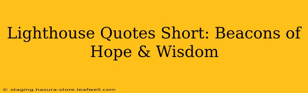 Lighthouse Quotes Short: Beacons of Hope & Wisdom