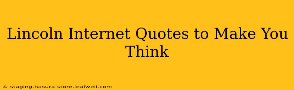 Lincoln Internet Quotes to Make You Think