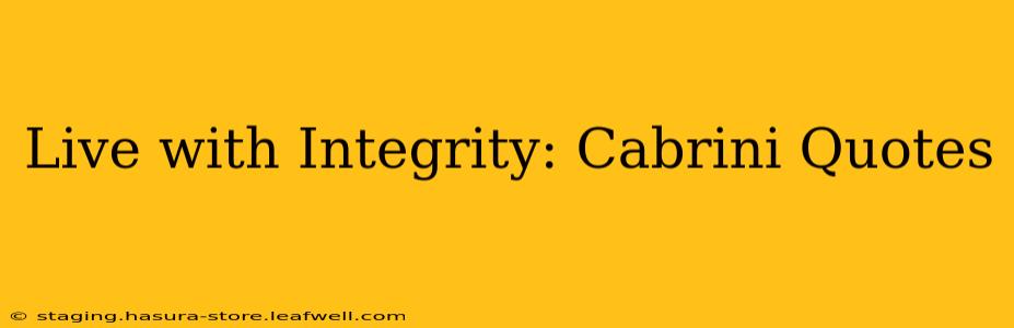 Live with Integrity: Cabrini Quotes