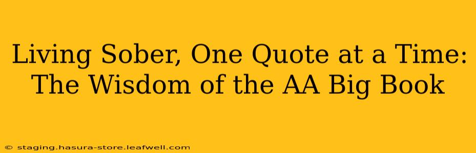 Living Sober, One Quote at a Time: The Wisdom of the AA Big Book