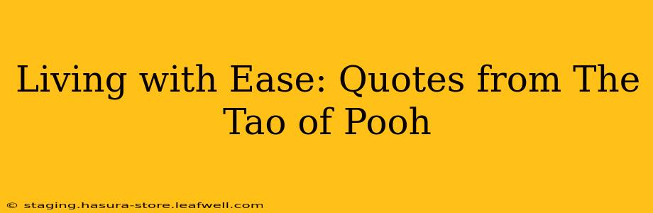 Living with Ease: Quotes from The Tao of Pooh