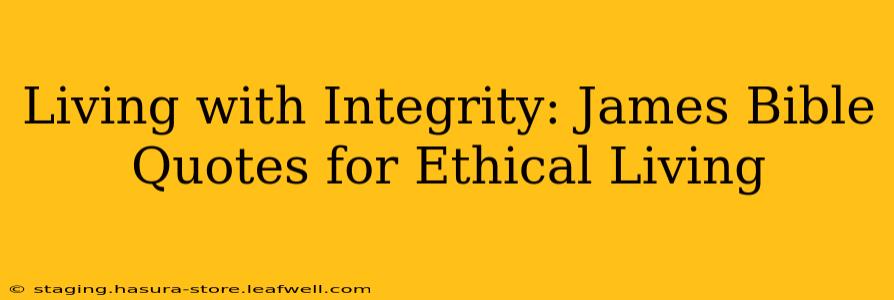 Living with Integrity: James Bible Quotes for Ethical Living
