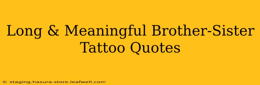 Long & Meaningful Brother-Sister Tattoo Quotes