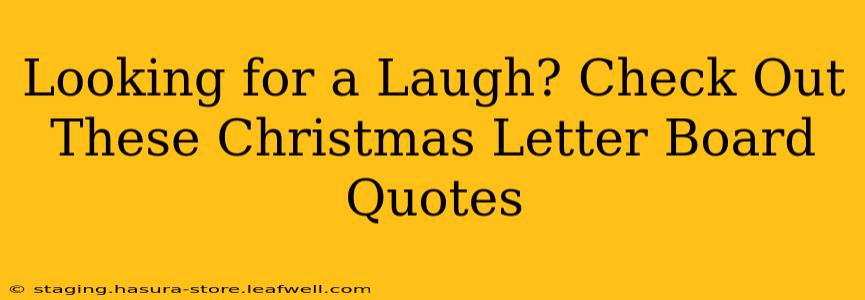 Looking for a Laugh? Check Out These Christmas Letter Board Quotes