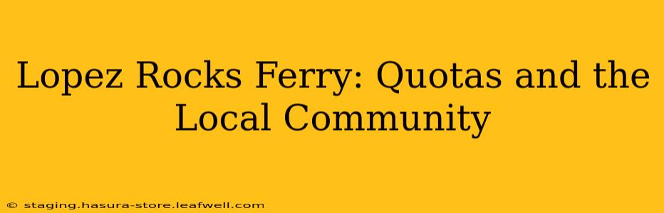 Lopez Rocks Ferry: Quotas and the Local Community