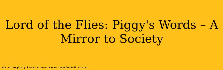 Lord of the Flies: Piggy's Words – A Mirror to Society