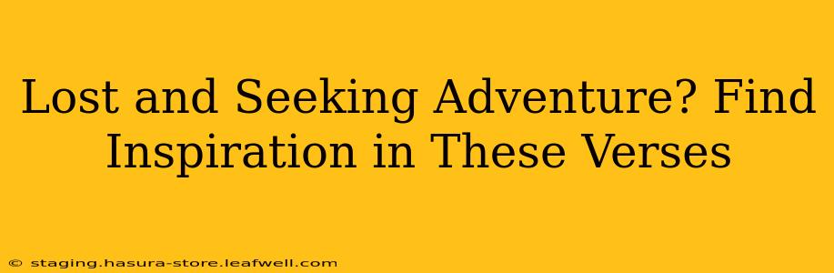 Lost and Seeking Adventure? Find Inspiration in These Verses