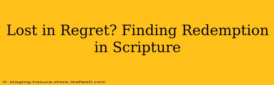 Lost in Regret? Finding Redemption in Scripture