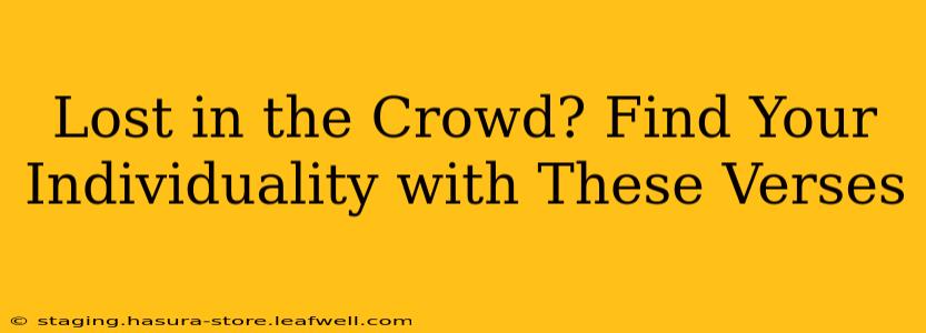 Lost in the Crowd? Find Your Individuality with These Verses