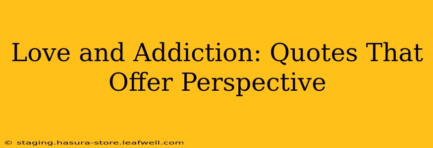Love and Addiction: Quotes That Offer Perspective