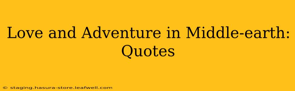Love and Adventure in Middle-earth: Quotes