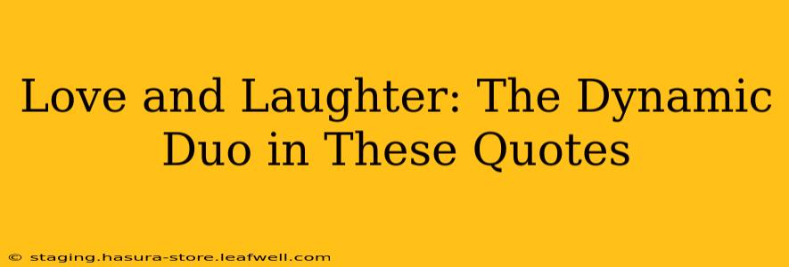 Love and Laughter: The Dynamic Duo in These Quotes