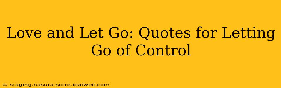 Love and Let Go: Quotes for Letting Go of Control