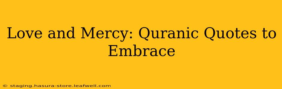 Love and Mercy: Quranic Quotes to Embrace