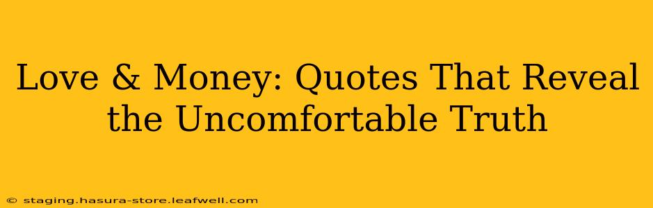 Love & Money: Quotes That Reveal the Uncomfortable Truth