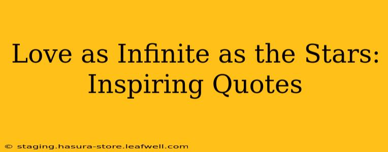 Love as Infinite as the Stars: Inspiring Quotes