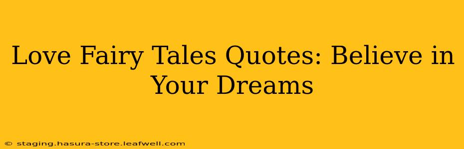 Love Fairy Tales Quotes: Believe in Your Dreams