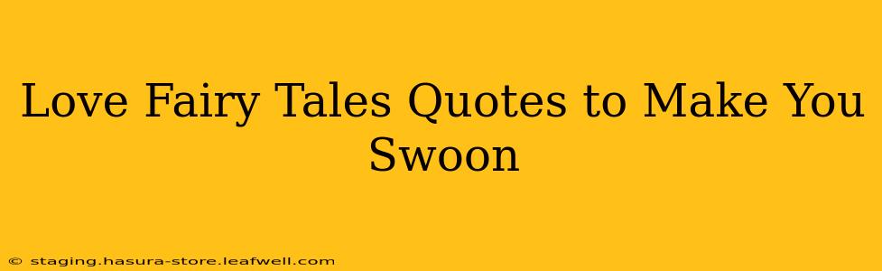 Love Fairy Tales Quotes to Make You Swoon