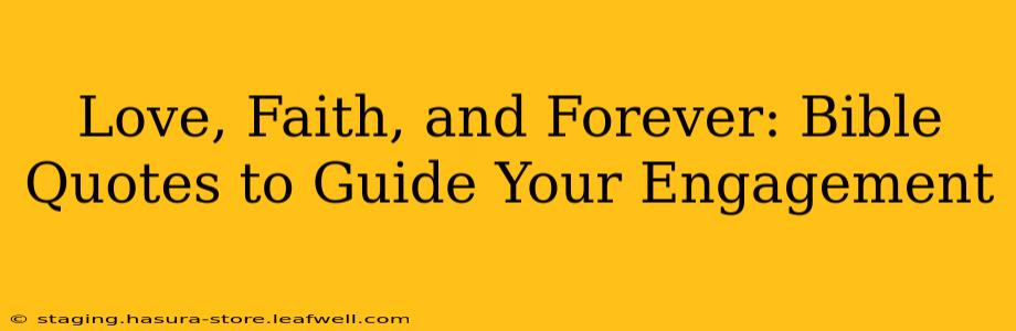 Love, Faith, and Forever: Bible Quotes to Guide Your Engagement