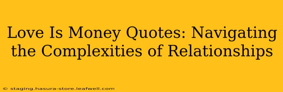 Love Is Money Quotes: Navigating the Complexities of Relationships