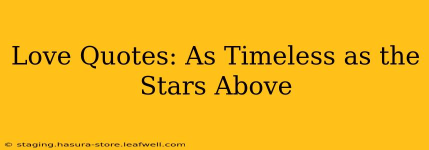 Love Quotes: As Timeless as the Stars Above